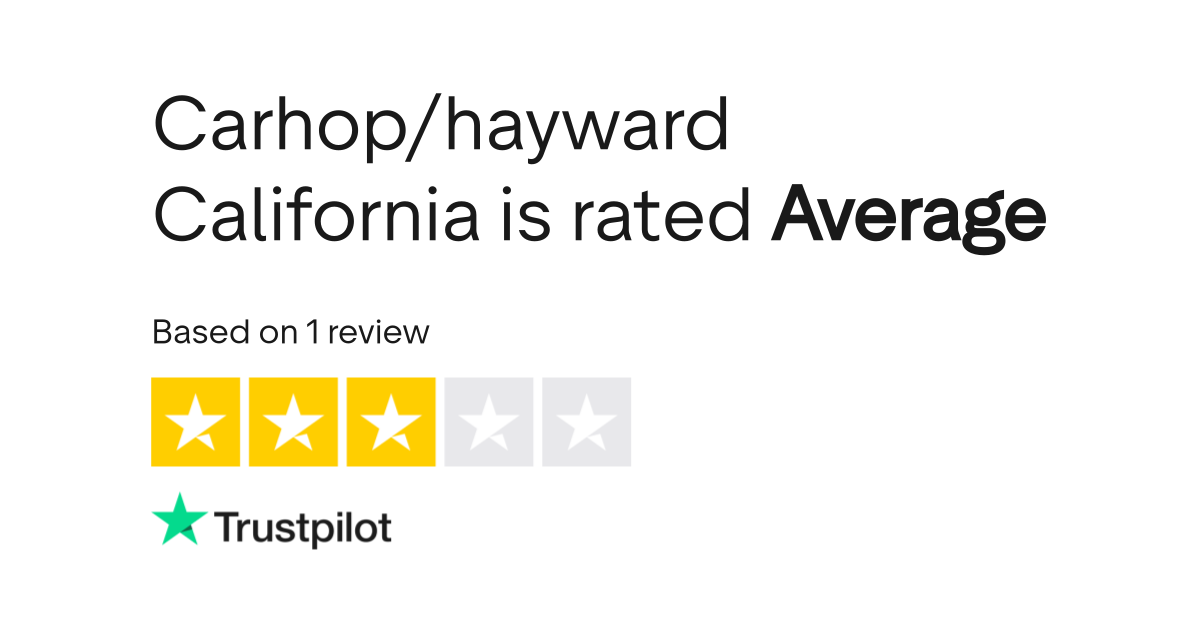 Carhop/hayward California Reviews Read Customer Service Reviews of