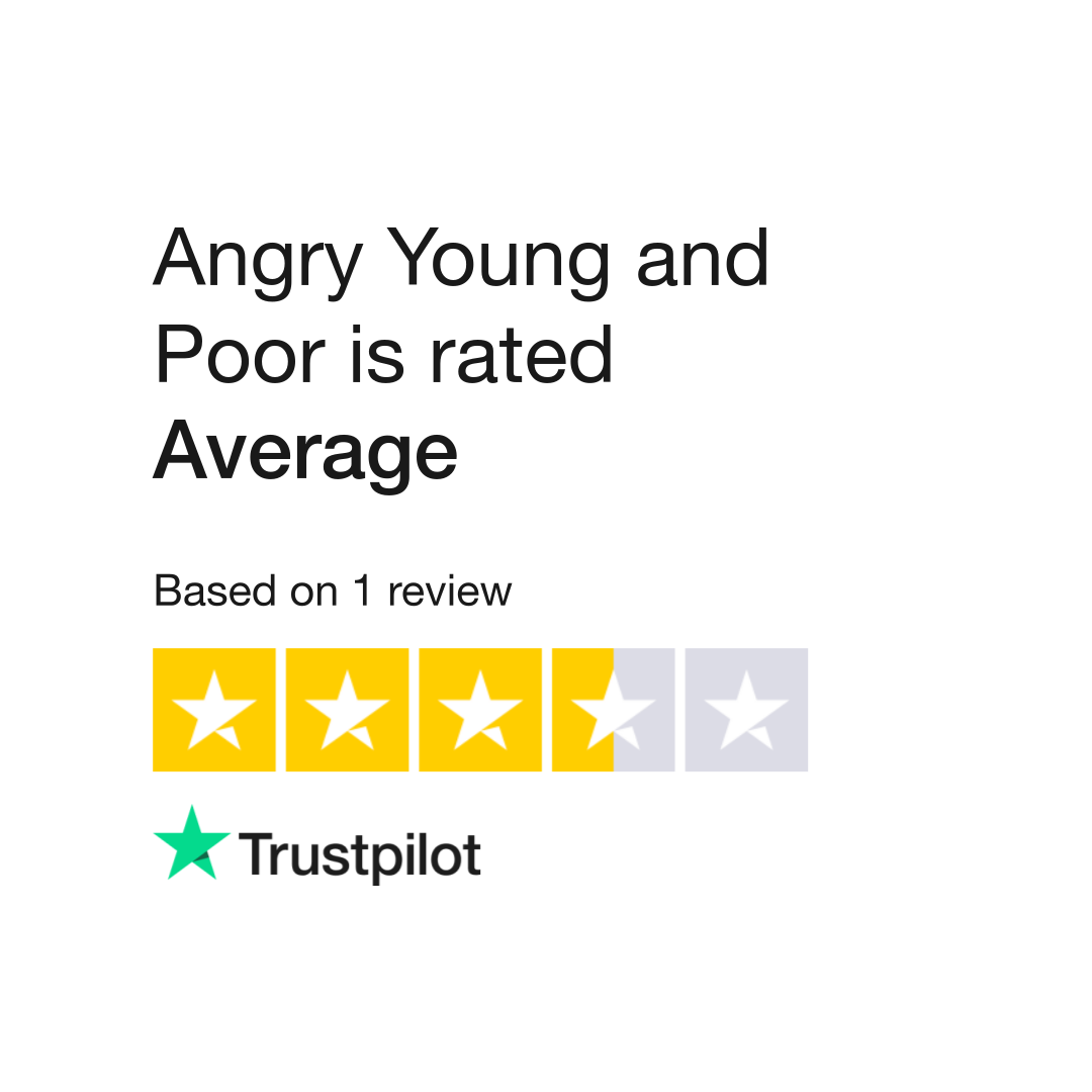 Angry Young and Poor Reviews Read Customer Service Reviews of