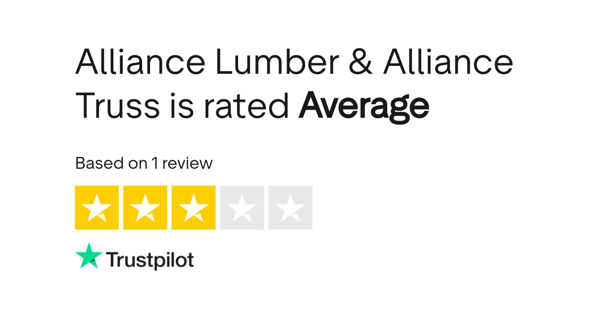 Alliance Lumber & Alliance Truss Reviews Read Customer Service