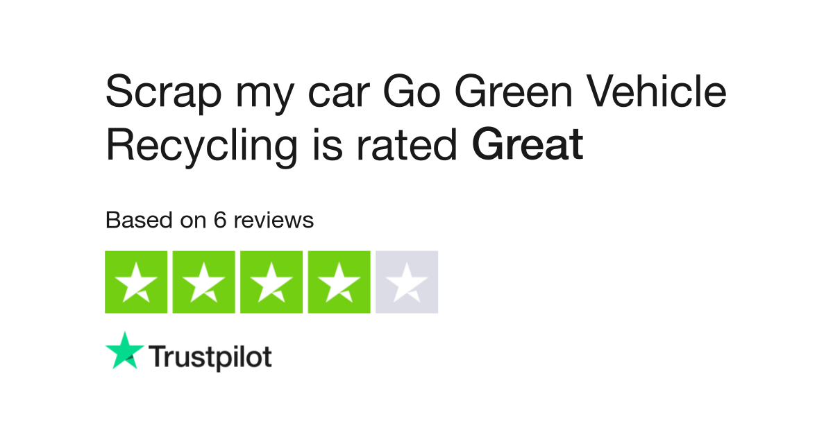 Scrap my car Go Green Vehicle Recycling Reviews Read Customer Service
