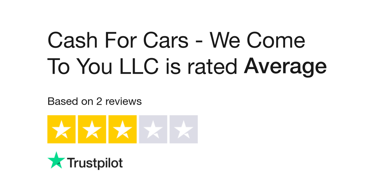 Cash For Cars We Come To You LLC Reviews Read Customer Service