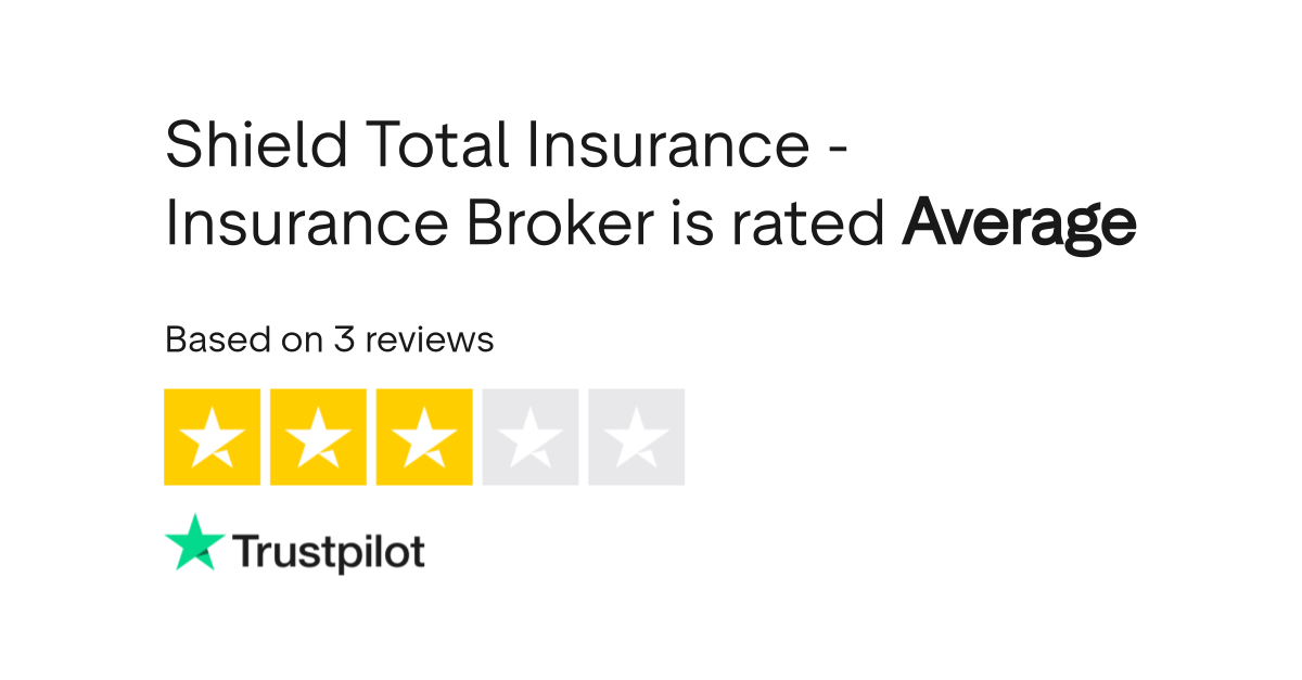 Shield Total Insurance Insurance Broker Reviews Read Customer Service Reviews of