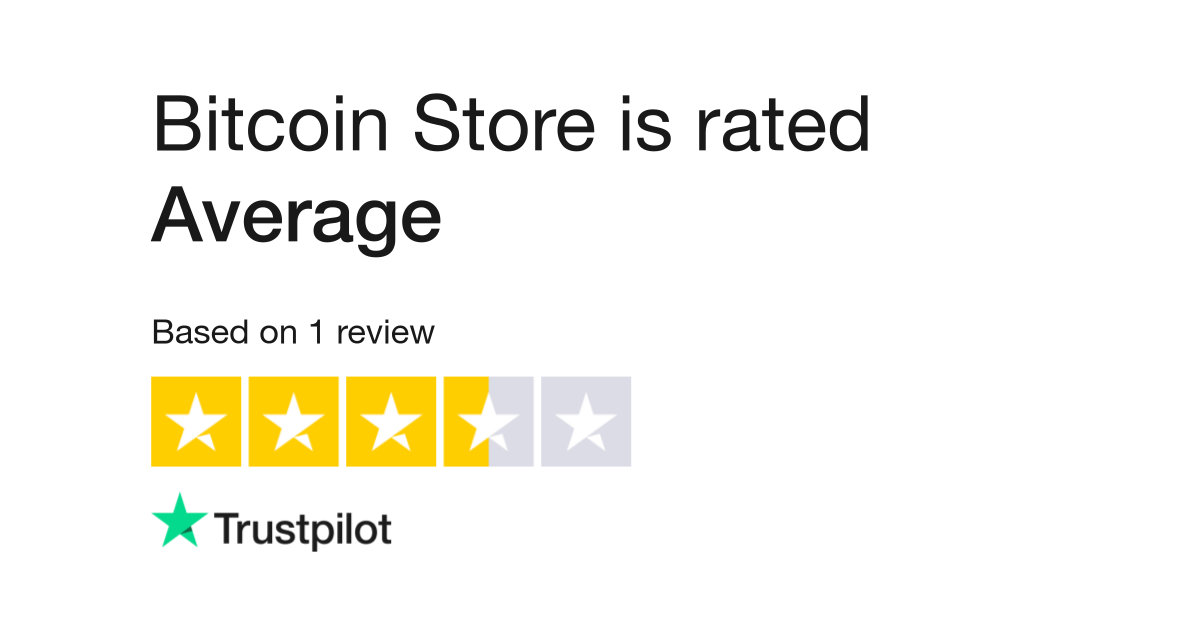 bitcoinstore reviews