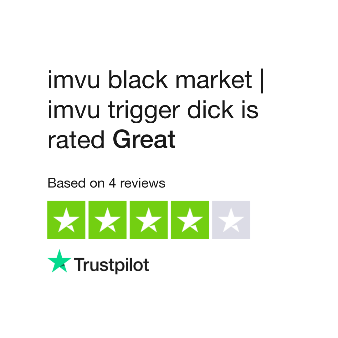 imvu black market | imvu trigger dick Reviews | Read Customer Service  Reviews of imvublackmarket.com